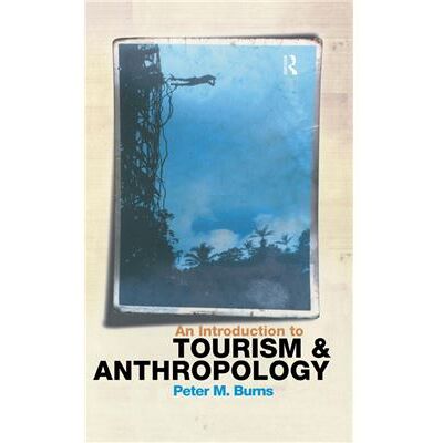 Routledge An Introduction to Tourism and Anthropology by Peter Burns - Publicité Routledge An Introduction to Tourism and Anthropology by Peter Burns - Publicité