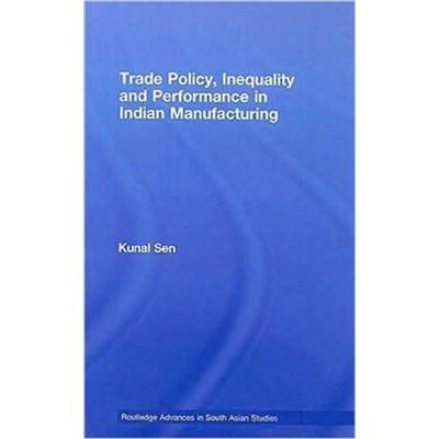 Routledge Trade Policy Inequality and Performance in Indian Manufacturing by Kunal Sen - Publicité Routledge Trade Policy Inequality and Performance in Indian Manufacturing by Kunal Sen - Publicité