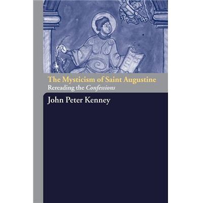 Routledge The Mysticism of Saint Augustine by John Peter Kenney - Publicité Routledge The Mysticism of Saint Augustine by John Peter Kenney - Publicité