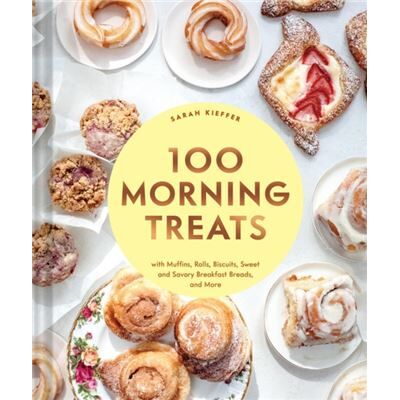 Chronicle Books 100 Morning Treats by Sarah Kieffer - Publicité Chronicle Books 100 Morning Treats by Sarah Kieffer - Publicité