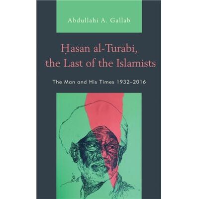 Inconnu Hasan alTurabi the Last of the Islamists by Abdullahi A. Gallab - Publicité Inconnu Hasan alTurabi the Last of the Islamists by Abdullahi A. Gallab - Publicité