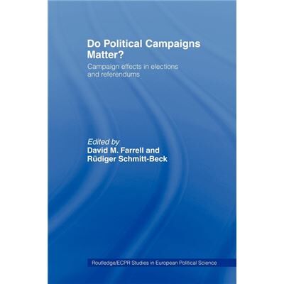 Routledge Do Political Campaigns Matter by David M. Farrell - Publicité Routledge Do Political Campaigns Matter by David M. Farrell - Publicité