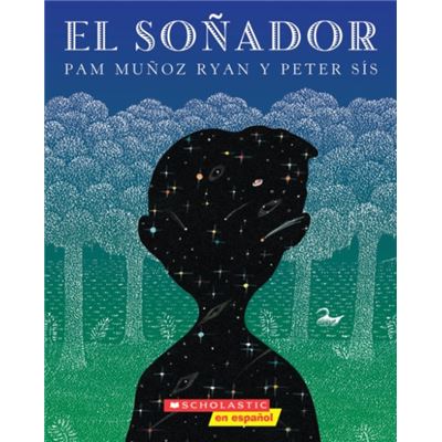 Scholastic El El Sonador the Dreamer spanish Language Edition of the Dreamer by Pam Munoz Ryan & Illustrated by Peter Sis - Publicité Scholastic El El Sonador the Dreamer spanish Language Edition of the Dreamer by Pam Munoz Ryan & Illustrated by Peter Sis - Publicité
