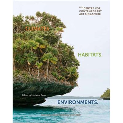MIT Press Ltd Climates. Habitats. Environments. by Ute Meta Bauer - Publicité MIT Press Ltd Climates. Habitats. Environments. by Ute Meta Bauer - Publicité