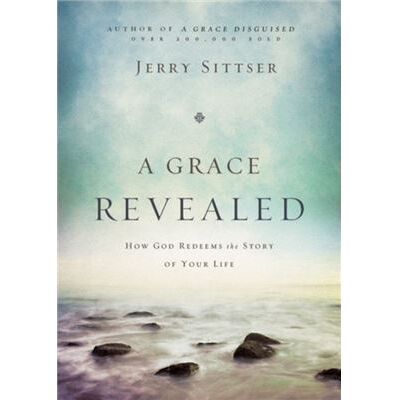 A Grace Revealed - Jerry L. Sittser - Zondervan - Livre en Anglais - Hardback - Publicité A Grace Revealed - Jerry L. Sittser - Zondervan - Livre en Anglais - Hardback - Publicité