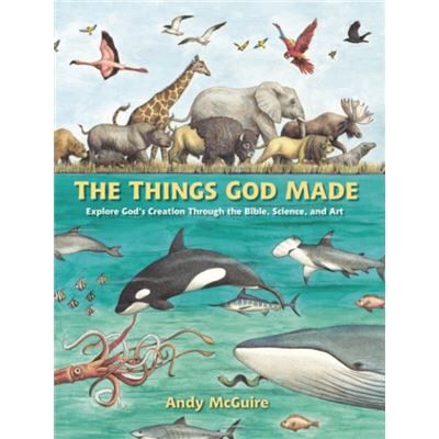 The Things God Made - Andy McGuire - Zondervan - Livre en Anglais - Hardback - Publicité The Things God Made - Andy McGuire - Zondervan - Livre en Anglais - Hardback - Publicité