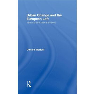 Routledge Urban Change and the European Left by Donald McNeill - Publicité Routledge Urban Change and the European Left by Donald McNeill - Publicité