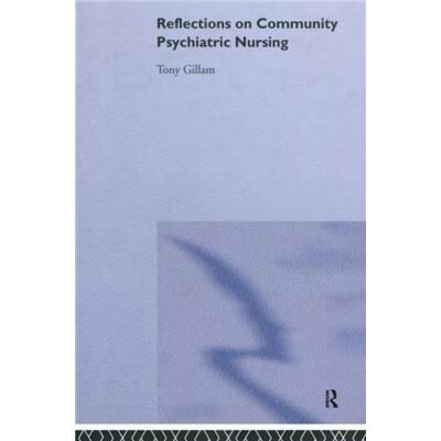 Routledge Reflections on Community Psychiatric Nursing by Tony Gillam - Publicité Routledge Reflections on Community Psychiatric Nursing by Tony Gillam - Publicité