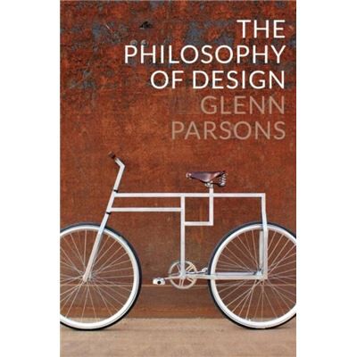 John Wiley and Sons Ltd The Philosophy of Design by Glenn Parsons - Publicité John Wiley and Sons Ltd The Philosophy of Design by Glenn Parsons - Publicité