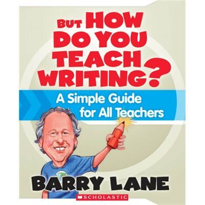 Scholastic But How Do You Teach Writing A Simple Guide for All Teachers by Barry Lane - Publicité Scholastic But How Do You Teach Writing A Simple Guide for All Teachers by Barry Lane - Publicité