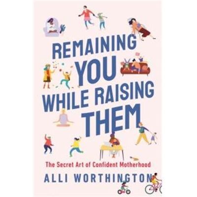 Remaining You While Raising Them - Alli Worthington - Zondervan - Livre en Anglais - Paperback - Publicité Remaining You While Raising Them - Alli Worthington - Zondervan - Livre en Anglais - Paperback - Publicité