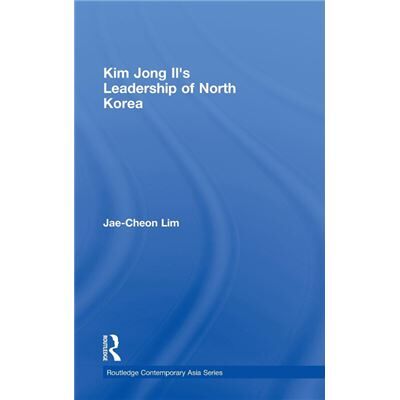 Routledge Kim Jongils Leadership of North Korea by JaeCheon Lim - Publicité Routledge Kim Jongils Leadership of North Korea by JaeCheon Lim - Publicité