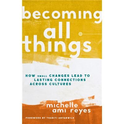 Becoming All Things - Michelle Reyes - Zondervan - Livre en Anglais - Hardback - Publicité Becoming All Things - Michelle Reyes - Zondervan - Livre en Anglais - Hardback - Publicité
