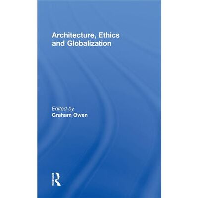 Routledge Architecture Ethics and Globalization by Graham Owen - Publicité Routledge Architecture Ethics and Globalization by Graham Owen - Publicité
