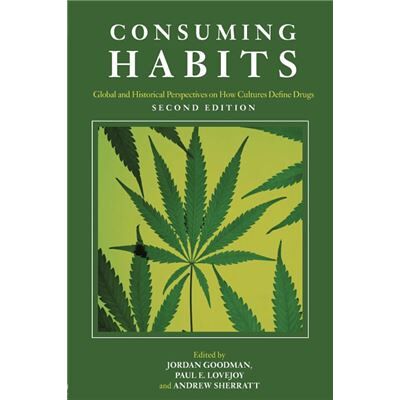 Routledge Consuming Habits Global and Historical Perspectives on How Cultures Define Drugs by Jordan Goodman - Publicité Routledge Consuming Habits Global and Historical Perspectives on How Cultures Define Drugs by Jordan Goodman - Publicité