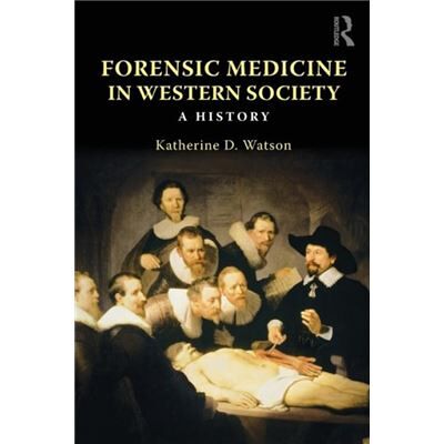 Routledge Forensic Medicine in Western Society by Katherine D. Watson - Publicité Routledge Forensic Medicine in Western Society by Katherine D. Watson - Publicité