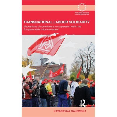 Routledge Transnational Labour Solidarity by Gajewska Katarzyna formerly University of Bremen Germany Hardcover Book - Publicité Routledge Transnational Labour Solidarity by Gajewska Katarzyna formerly University of Bremen Germany Hardcover Book - Publicité