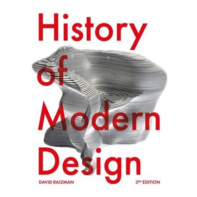 Quercus Publishing History of Modern Design Third Edition by David Raizman - Publicité Quercus Publishing History of Modern Design Third Edition by David Raizman - Publicité