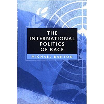 Polity Pr The International Politics of Race by Michael University of Bristol Banton - Publicité Polity Pr The International Politics of Race by Michael University of Bristol Banton - Publicité
