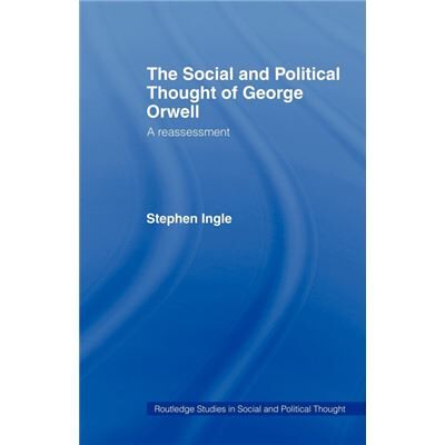 Routledge The Social and Political Thought of George Orwell by Stephen Ingle - Publicité Routledge The Social and Political Thought of George Orwell by Stephen Ingle - Publicité