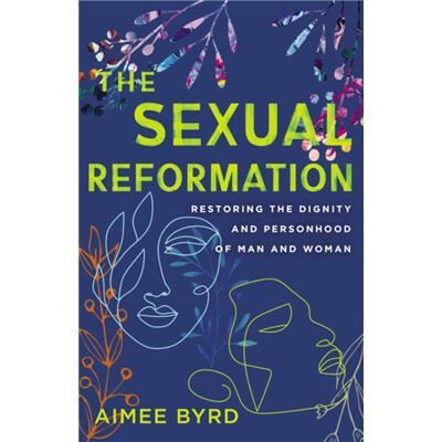 The Sexual Reformation - Aimee Byrd - Zondervan - Livre en Anglais - Paperback - Publicité The Sexual Reformation - Aimee Byrd - Zondervan - Livre en Anglais - Paperback - Publicité