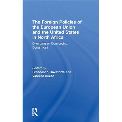 Routledge The Foreign Policies of the European Union and the United States in North Africa by Francesco Cavatorta - Publicité Routledge The Foreign Policies of the European Union and the United States in North Africa by Francesco Cavatorta - Publicité