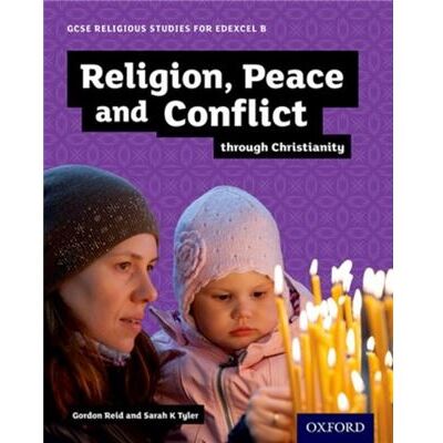 Oxford University Press GCSE Religious Studies for Edexcel B Religion Peace and Conflict through Christianity by Sarah Tyler - Publicité Oxford University Press GCSE Religious Studies for Edexcel B Religion Peace and Conflict through Christianity by Sarah Tyler - Publicité