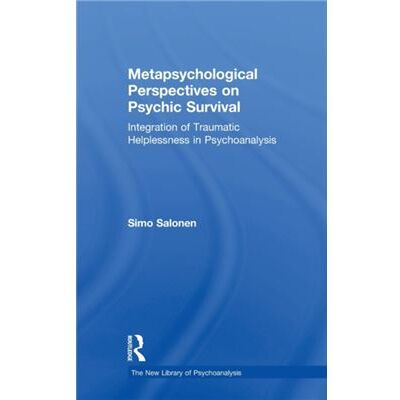 Metapsychological Perspectives on Psychic Survival by Salonen & Simo Training and Supervising Analyst & Finnish Psychoanalytical Society and Adjunct Profe - Publicité Metapsychological Perspectives on Psychic Survival by Salonen & Simo Training and Supervising Analyst & Finnish Psychoanalytical Society and Adjunct Profe - Publicité