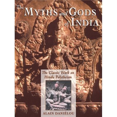 Inner Traditions The Myths and Gods of India The Classic Work on Hindu Polytheism from the Princeton Bollingen Series by Alain Danielou - Publicité Inner Traditions The Myths and Gods of India The Classic Work on Hindu Polytheism from the Princeton Bollingen Series by Alain Danielou - Publicité