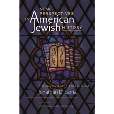 Brandeis University Press New Perspectives in American Jewish History A Documentary Tribute to Jonathan D. Sarna by Gary Phillip Zola - Publicité Brandeis University Press New Perspectives in American Jewish History A Documentary Tribute to Jonathan D. Sarna by Gary Phillip Zola - Publicité