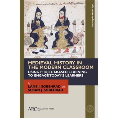 Medieval History in the Modern Classroom by Sobehrad & Susan J. Niles New Tech Entrepreneurial Academy & Michigan - Publicité Medieval History in the Modern Classroom by Sobehrad & Susan J. Niles New Tech Entrepreneurial Academy & Michigan - Publicité
