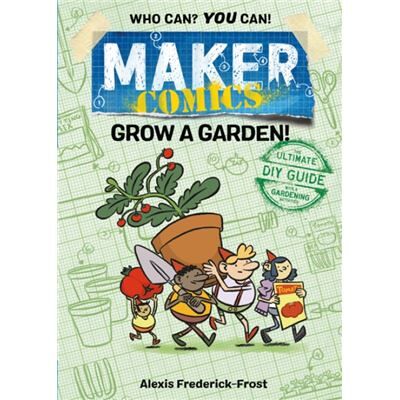 Roaring Brook Press Maker Comics Grow a Garden by Alexis FrederickFrost - Publicité Roaring Brook Press Maker Comics Grow a Garden by Alexis FrederickFrost - Publicité