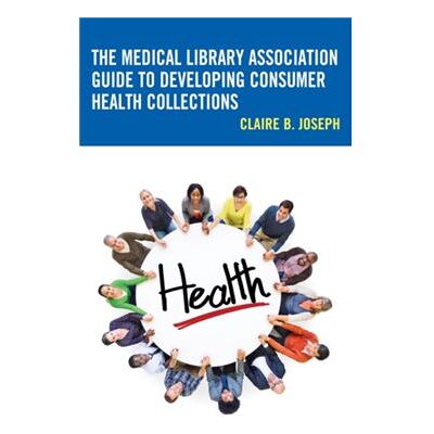 Inconnu The Medical Library Association Guide to Developing Consumer Health Collections by Claire B. Joseph - Publicité Inconnu The Medical Library Association Guide to Developing Consumer Health Collections by Claire B. Joseph - Publicité
