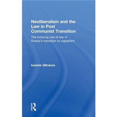 Routledge Neoliberalism and the Law in Post Communist Transition by Ioannis Glinavos - Publicité Routledge Neoliberalism and the Law in Post Communist Transition by Ioannis Glinavos - Publicité