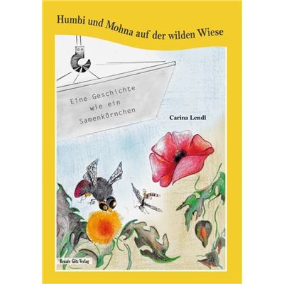 Renate Götz Verlag Humbi und Mohna auf der wilden Wiese Carina Lendl - Publicité Renate Götz Verlag Humbi und Mohna auf der wilden Wiese Carina Lendl - Publicité