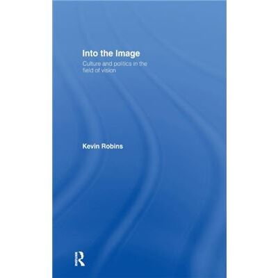 Routledge Into the Image by Kevin Robins - Publicité Routledge Into the Image by Kevin Robins - Publicité
