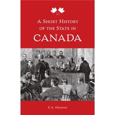 Inconnu A Short History of the State in Canada by E. A. Heaman - Publicité Inconnu A Short History of the State in Canada by E. A. Heaman - Publicité