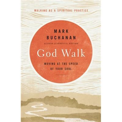 God Walk - Mark Buchanan - Zondervan - Livre en Anglais - Hardback - Publicité God Walk - Mark Buchanan - Zondervan - Livre en Anglais - Hardback - Publicité
