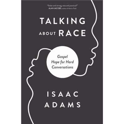 Talking about Race - Isaac Adams - Zondervan - Livre en Anglais - Paperback - Publicité Talking about Race - Isaac Adams - Zondervan - Livre en Anglais - Paperback - Publicité