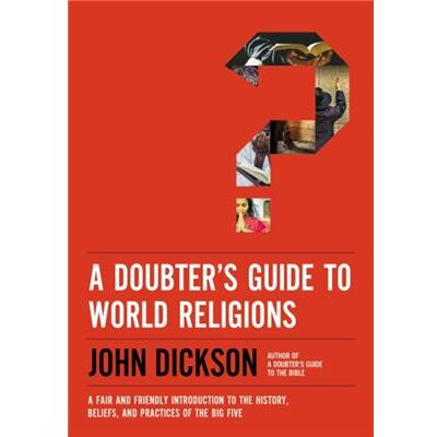 A Doubters Guide to World Religions - John Dickson - Zondervan - Livre en Anglais - Paperback - Publicité A Doubters Guide to World Religions - John Dickson - Zondervan - Livre en Anglais - Paperback - Publicité