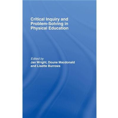 Routledge Critical Inquiry and Problem Solving in Physical Education by Lisette Burrows - Publicité Routledge Critical Inquiry and Problem Solving in Physical Education by Lisette Burrows - Publicité