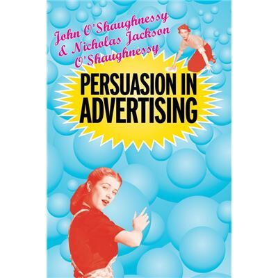 Routledge Persuasion in Advertising by John OShaugnessy - Publicité Routledge Persuasion in Advertising by John OShaugnessy - Publicité