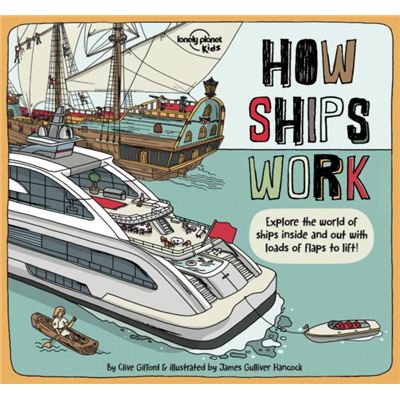 How Ships Work by Lonely Planet Kids & Clive Gifford & Illustrated by James Gulliver Hancock - Publicité How Ships Work by Lonely Planet Kids & Clive Gifford & Illustrated by James Gulliver Hancock - Publicité