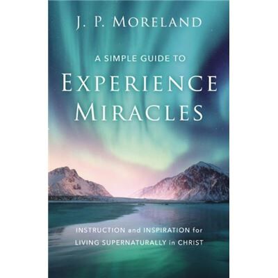 A Simple Guide to Experience Miracles - J. P. Moreland - Zondervan - Livre en Anglais - Paperback - Publicité A Simple Guide to Experience Miracles - J. P. Moreland - Zondervan - Livre en Anglais - Paperback - Publicité