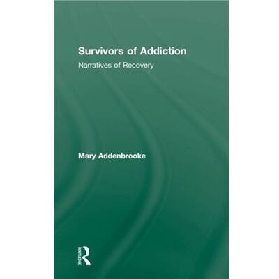 Routledge Survivors of Addiction by Addenbrooke & Mary in private practice & UK - Publicité Routledge Survivors of Addiction by Addenbrooke & Mary in private practice & UK - Publicité