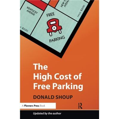 Routledge The High Cost of Free Parking by Shoup & Donald University of California Los Angeles & USA - Publicité Routledge The High Cost of Free Parking by Shoup & Donald University of California Los Angeles & USA - Publicité