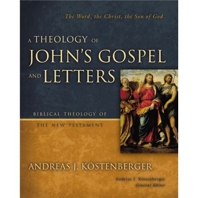 Zondervan A Theology of Johns Gospel and Letters by Andreas J. Kostenberger - Publicité Zondervan A Theology of Johns Gospel and Letters by Andreas J. Kostenberger - Publicité