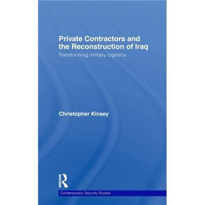 Routledge Private Contractors and the Reconstruction of Iraq by Christopher Kinsey - Publicité Routledge Private Contractors and the Reconstruction of Iraq by Christopher Kinsey - Publicité