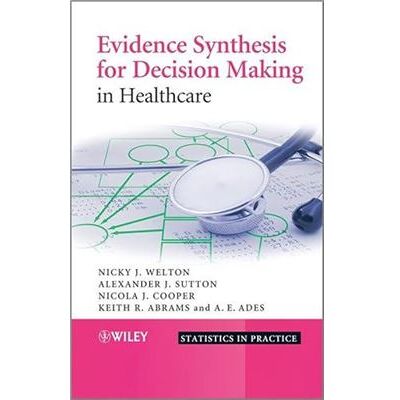 John Wiley & Sons Inc Evidence Synthesis for Decision Making in Healthcare by Ades A. E. School of Social and Community Medicine University of Bristol Hardcover Book - Publicité John Wiley & Sons Inc Evidence Synthesis for Decision Making in Healthcare by Ades A. E. School of Social and Community Medicine University of Bristol Hardcover Book - Publicité