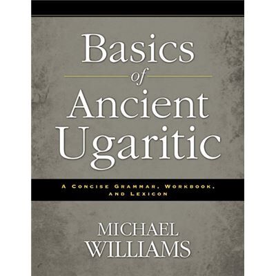 Basics of Ancient Ugaritic - Michael Williams - Zondervan - Livre en Anglais - Paperback - Publicité Basics of Ancient Ugaritic - Michael Williams - Zondervan - Livre en Anglais - Paperback - Publicité